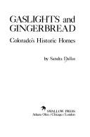 Cover of: Gaslights and gingerbread by Sandra Dallas, Sandra Dallas