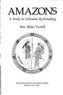 Cover of: Amazons, a study in Athenian mythmaking