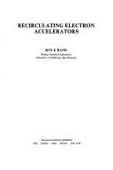 Cover of: Recirculating electron accelerators