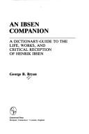 Cover of: An Ibsen companion: a dictionary-guide to the life, works, and critical reception of Henrik Ibsen