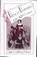 Cover of: French feminism in the nineteenth century by Claire Goldberg Moses