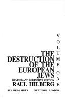 The destruction of the European Jews by Raul Hilberg