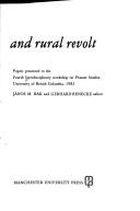 Cover of: Religion and rural revolt: papers presented to the Fourth Interdisciplinary Workshop on Peasant Studies, University of British Columbia, 1982