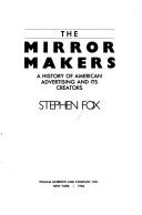 The mirror makers by Stephen R. Fox