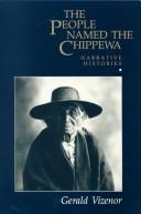 Cover of: The people named the Chippewa: narrative histories