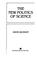 Cover of: The new politics of science