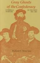 Cover of: Gray ghosts of the Confederacy: guerrilla warfare in the West, 1861-1865