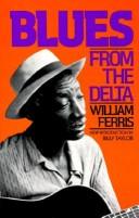 Blues from the Delta by William R. Ferris