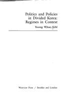 Cover of: Politics and policies in divided Korea by Young W. Kihl