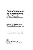 Punishment and its alternatives by Johnny L. Matson