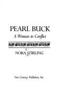 Cover of: Pearl Buck, a woman in conflict by Nora B. Stirling