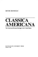 Cover of: Classica Americana by Meyer Reinhold, Meyer Reinhold