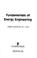 Cover of: Fundamentals of energy engineering