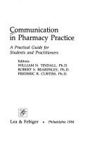 Cover of: Communication in pharmacy practice: a practical guide for students and practitioners