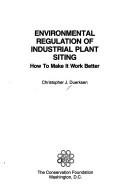 Cover of: Environmental regulation of industrial plant siting: how to make it work better