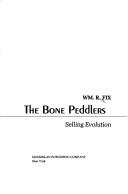 Cover of: The bone peddlers: selling evolution