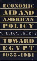 Cover of: Economic aid and American policy toward Egypt, 1955-1981 by Burns, William J.