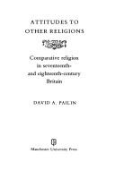 Cover of: Attitudes to other religions: comparative religion in seventeenth- and eighteenth-century Britain