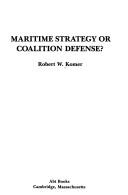 Cover of: Maritime strategy or coalition defense?