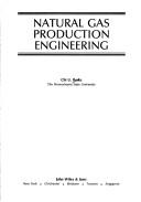 Cover of: Natural gas production engineering by Chi U. Ikoku, Chi U. Ikoku