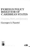 Cover of: Foreign policy behavior of Caribbean states: Guyana, Haiti, and Jamaica