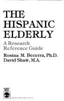 Cover of: The Hispanic elderly: a research reference guide