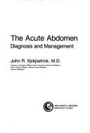 Cover of: The acute abdomen: diagnosis and management