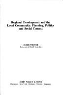Cover of: Regional development and the local community, planning, politics, and social context by Clyde Weaver