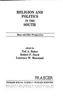Cover of: Religion and politics in the South by edited by Tod A. Baker, Robert P. Steed, Laurence W. Moreland.