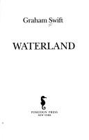 Cover of: Waterland by Graham Swift, Graham Swift