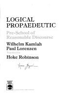 Cover of: Logical propaedeutic: pre-school of reasonable discourse