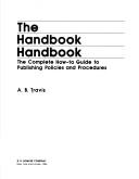 Cover of: The handbook handbook: the complete how-to guide to publishing policies and procedures