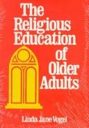 Cover of: The religious education of older adults by Linda Jane Vogel