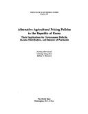 Cover of: Alternative agricultural pricing policies in the Republic of Korea: their implications for government deficits, income distribution, and balance of payments