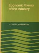 Cover of: Economic theory of the industry by Michael Waterson