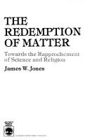 Cover of: The Redemption of Matter: Towards the Rapprochement of Science and Religion