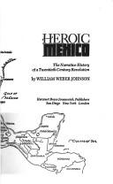 Cover of: Heroic Mexico by William Weber Johnson