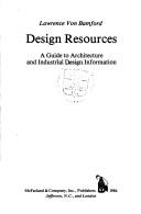 Cover of: Design resources: a guide to architecture and industrial design information