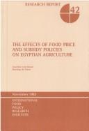 Cover of: effects of food price and subsidy policies on Egyptian agriculture | Joachim Von Braun