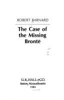 Cover of: The case of the missing Brontë by Robert Barnard, Robert Barnard