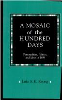 Cover of: A mosaic of the hundred days by Luke S. K. Kwong