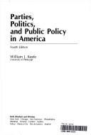 Cover of: Parties, politics, and public policy in America by William J. Keefe, William J. Keefe