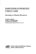 Cover of: Employer-supported child care: investing in human resources