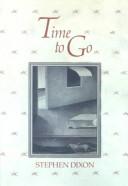 Cover of: Time to go by Stephen Dixon