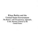 Cover of: Klaus Barbie and the United States government: the report, with documentary appendix, to the Attorney General of the United States