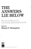 Cover of: The Answers lie below: essays in honor of Lawrence Edmund Toombs