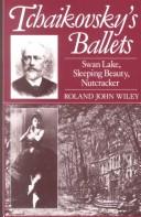 Tchaikovsky's ballets by Roland John Wiley