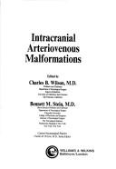 Intracranial arteriovenous malformations by Charles B. Wilson