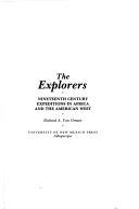 Cover of: The explorers: nineteenth century expeditions in Africa and the American West