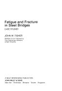 Cover of: Fatigue and fracture in steel bridges: case studies